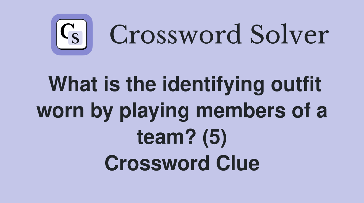 What is the identifying outfit worn by playing members of a team? (5